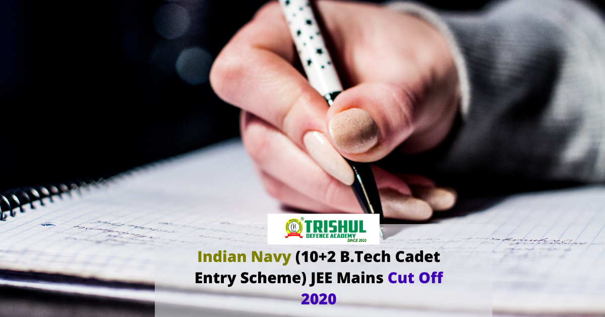 Know All About The Indian Navy (10+2 B.Tech Cadet Entry Scheme) JEE Mains Cut Off 2020