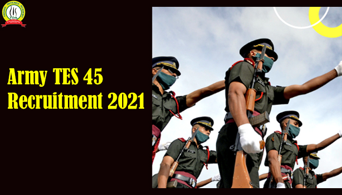 Army TES 45 Recruitment 2021