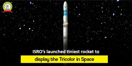 Tricolor Rockets ISRO’s launched tiniest rocket to display the Tricolor in Space