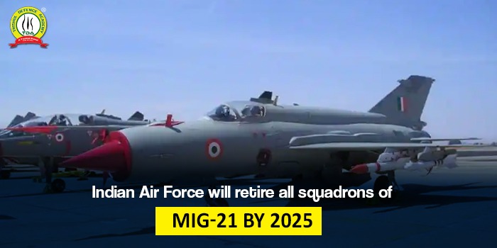 Indian Air Force will retire all squadrons of MiG-21 by 2025