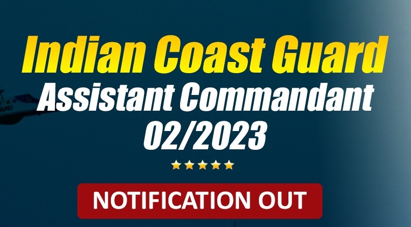 Indian Coast Guard "Assistant Commandant" 02/2023 Notification