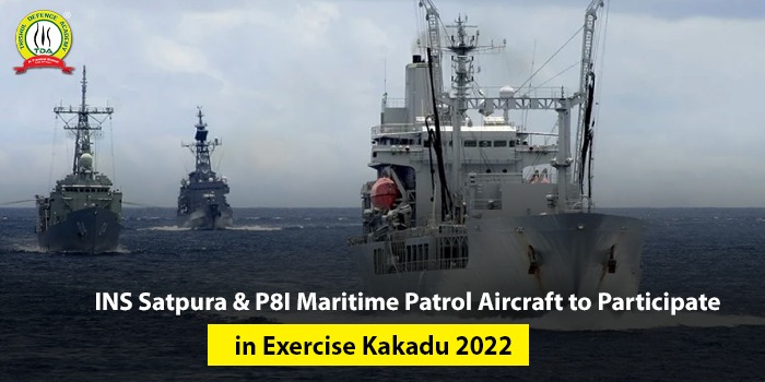 INS Satpura & P8I Maritime Patrol Aircraft to Participate in Exercise Kakadu 2022
