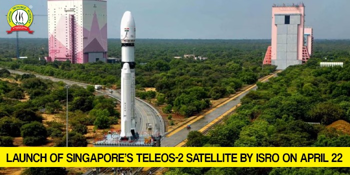 Launch of Singapore’s TeLEOS-2 satellite by ISRO on April 22