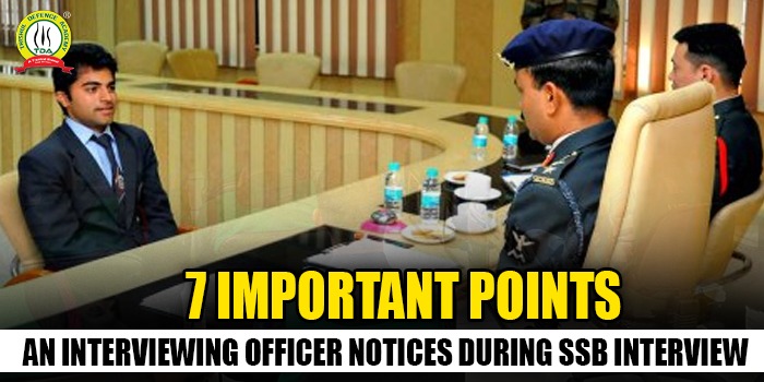 7 Important Points An Interviewing Officer Notices During SSB Interview