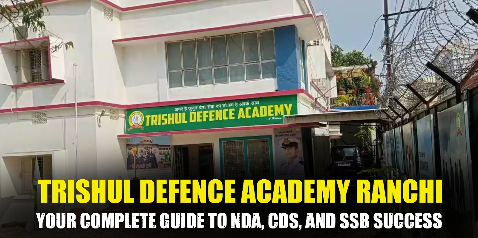 Trishul Defence Academy Ranchi: Your Complete Guide to NDA, CDS, and SSB Success